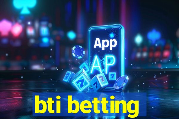 bti betting